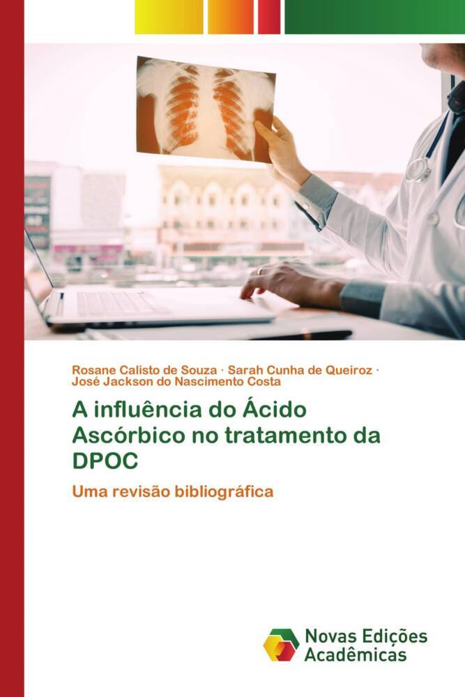 A influência do Ácido Ascórbico no tratamento da DPOC - Rosane Calisto de Souza Sarah Cunha de Queiroz José Jackson do Nascimento Costa