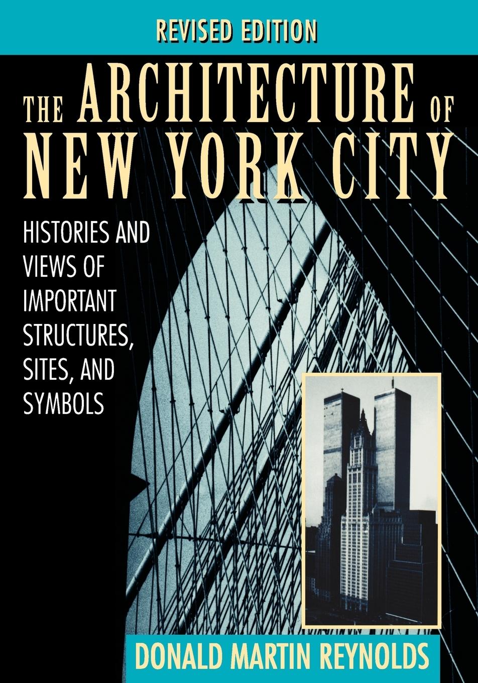 The Architecture of New York City - Reynolds, Donald Martin Reynolds, Alastair