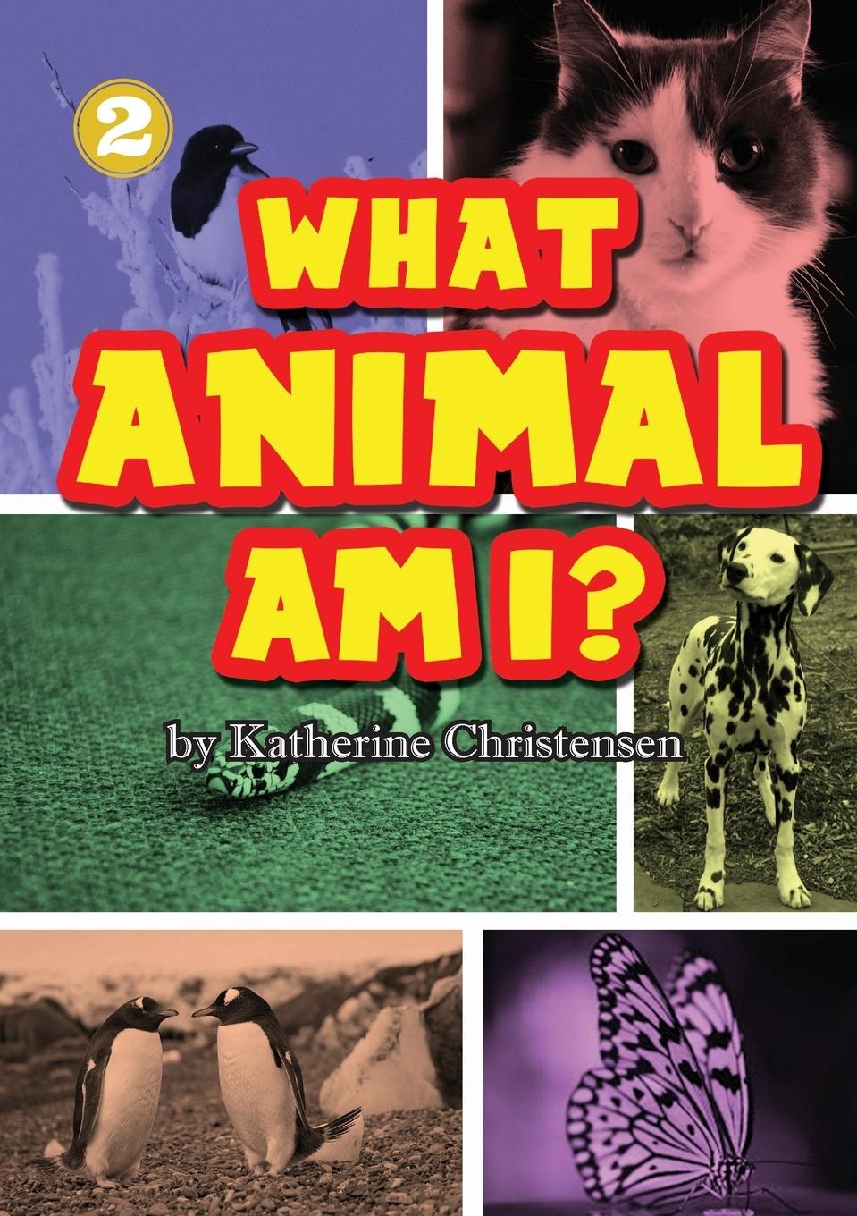 Christensen, K: What Animal Am I? - Christensen, Katherine