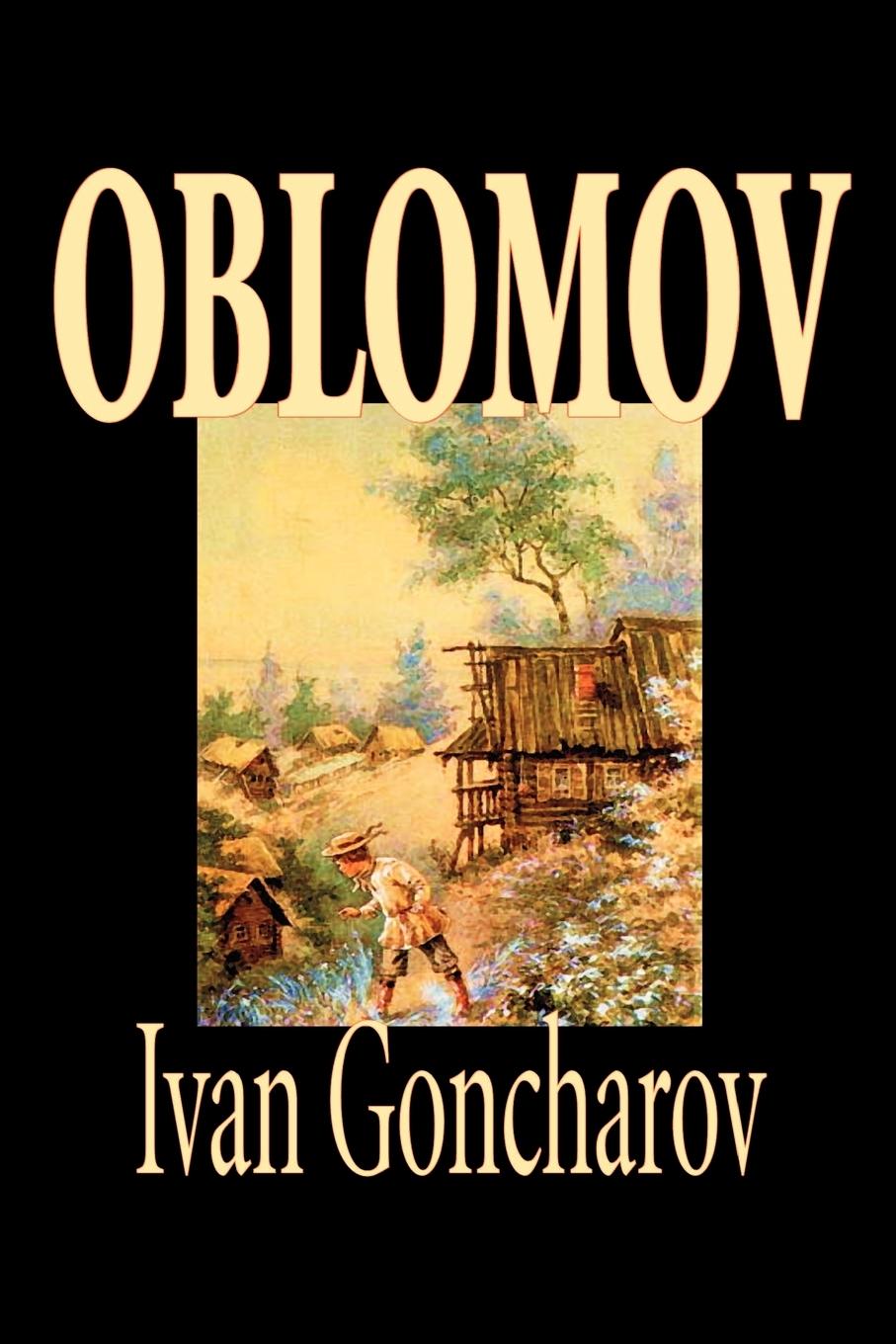 Oblomov by Ivan Goncharov, Fiction - Goncharov, Ivan