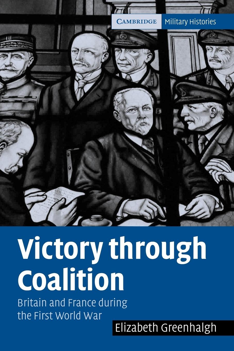 Victory Through Coalition - Greenhalgh, Elizabeth Elizabeth, Greenhalgh