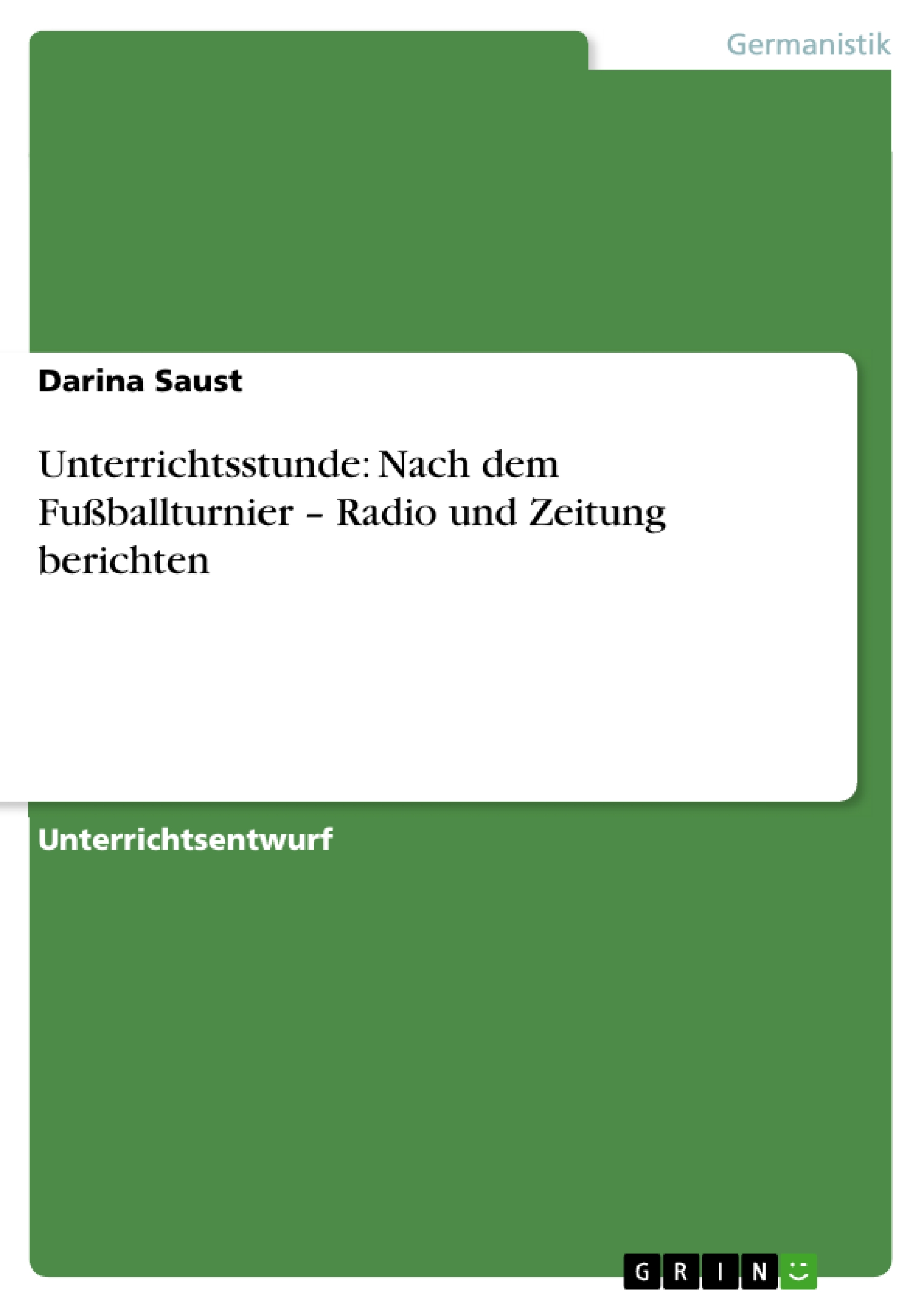 Unterrichtsstunde: Nach dem Fussballturnier - Radio und Zeitung berichten - Saust, Darina