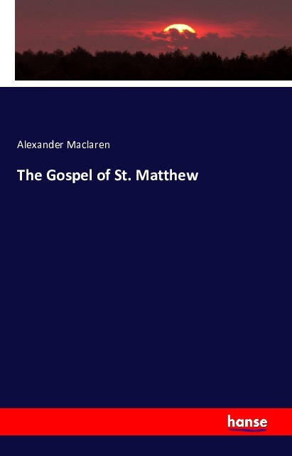 The Gospel of St. Matthew - Maclaren, Alexander