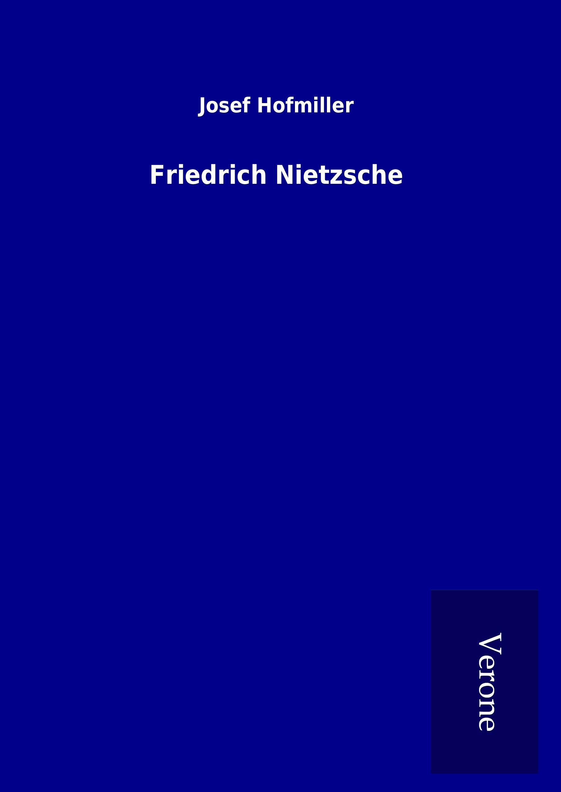 Friedrich Nietzsche - Hofmiller, Josef