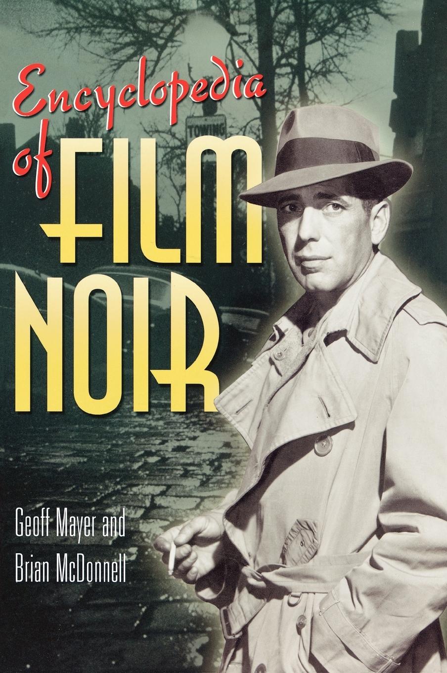 Encyclopedia of Film Noir - Mayer, Geoff McDonnell, Brian