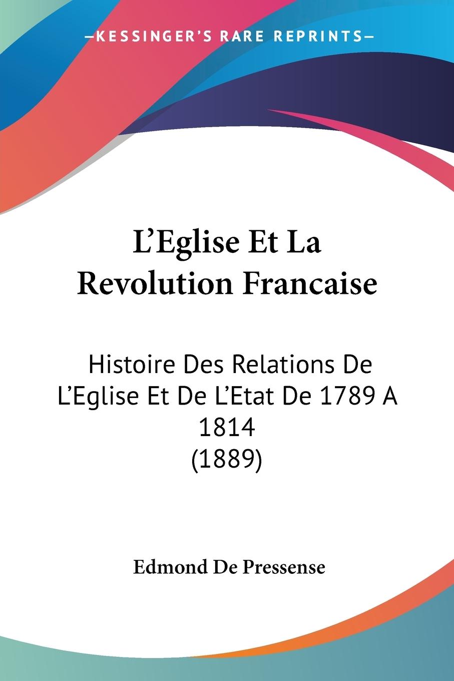 L Eglise Et La Revolution Francaise - De Pressense, Edmond