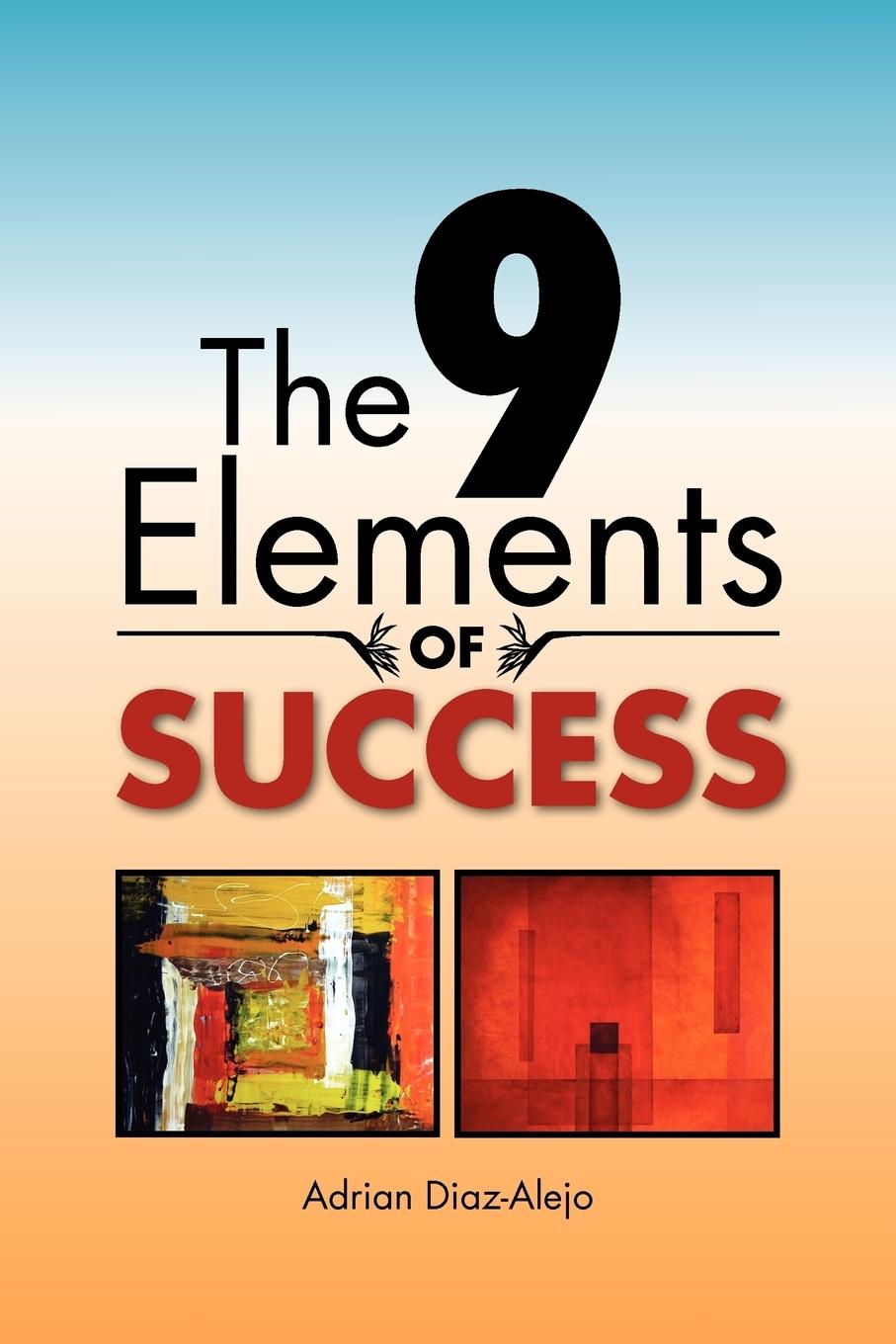 The 9 Elements of Success - Diaz-Alejo, Adrian