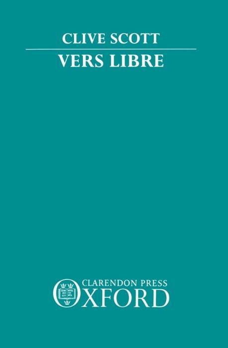 Vers Libre - Clive (Reader in French, Reader in French, University of East Anglia) Scott