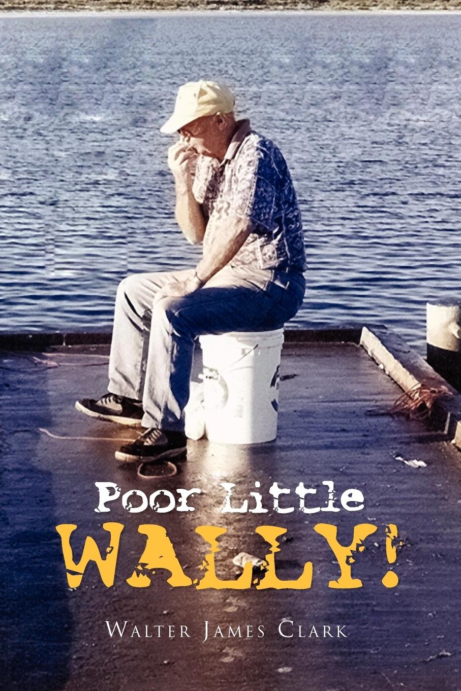 Poor Little Wally! - Clark, Walter James