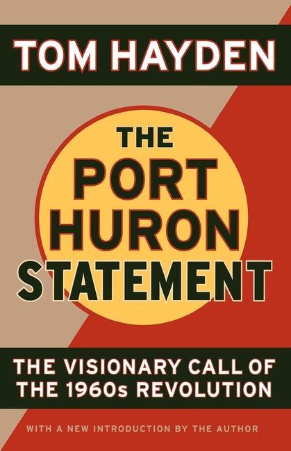 The Port Huron Statement: The Vision Call of the 1960s Revolution - Hayden, Tom