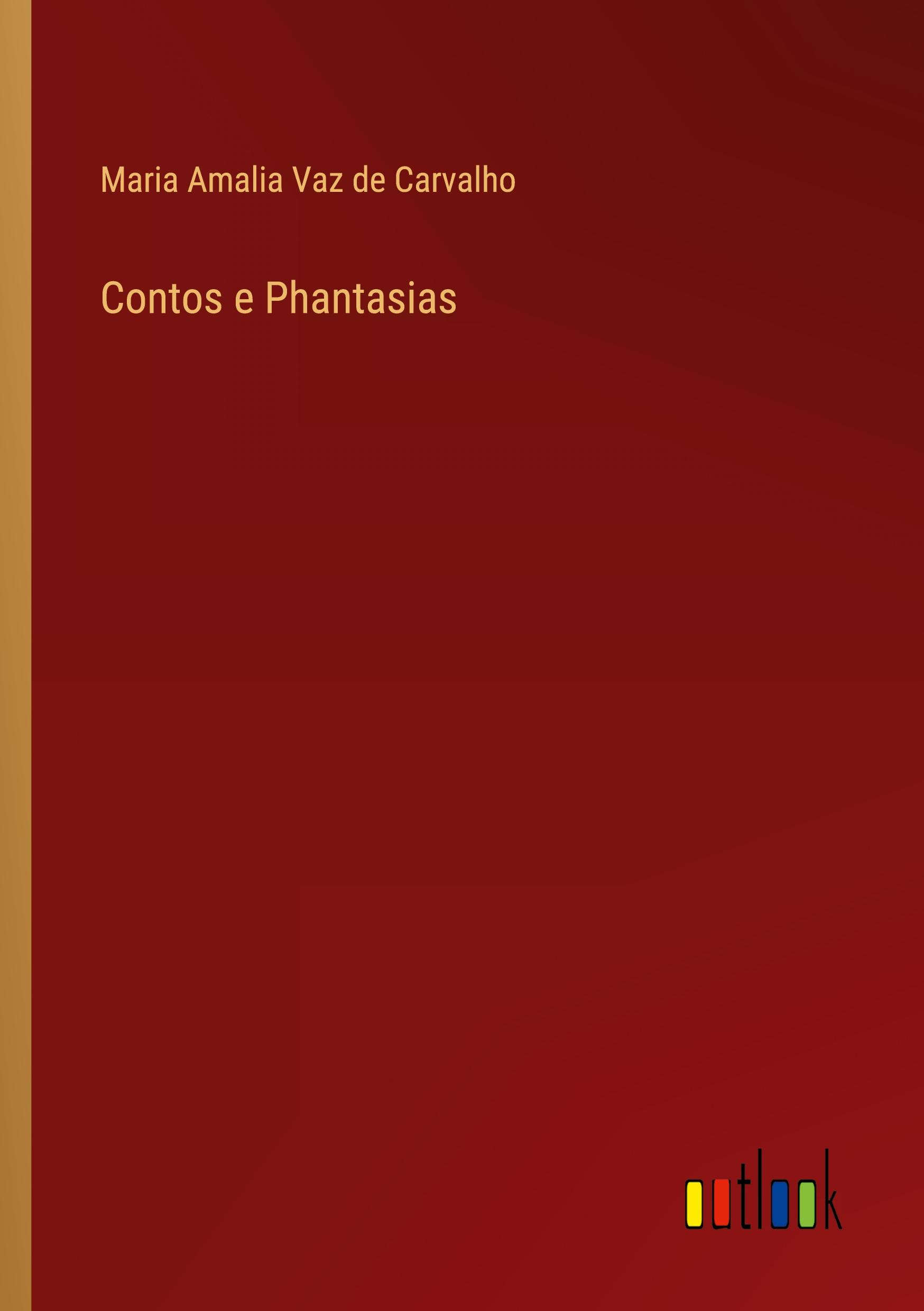 Contos e Phantasias - Carvalho, Maria Amalia Vaz De