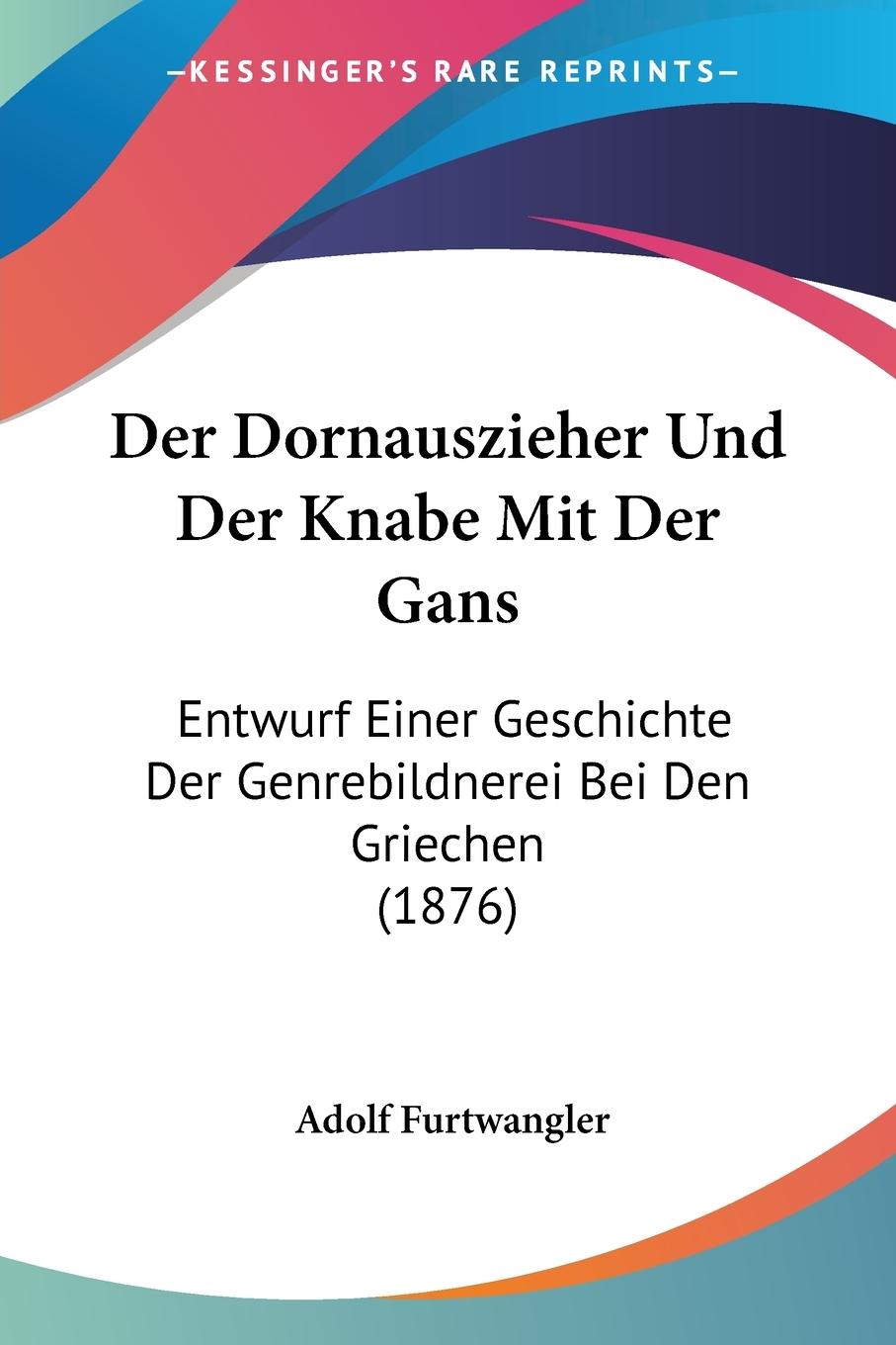 Der Dornauszieher Und Der Knabe Mit Der Gans - Furtwangler, Adolf