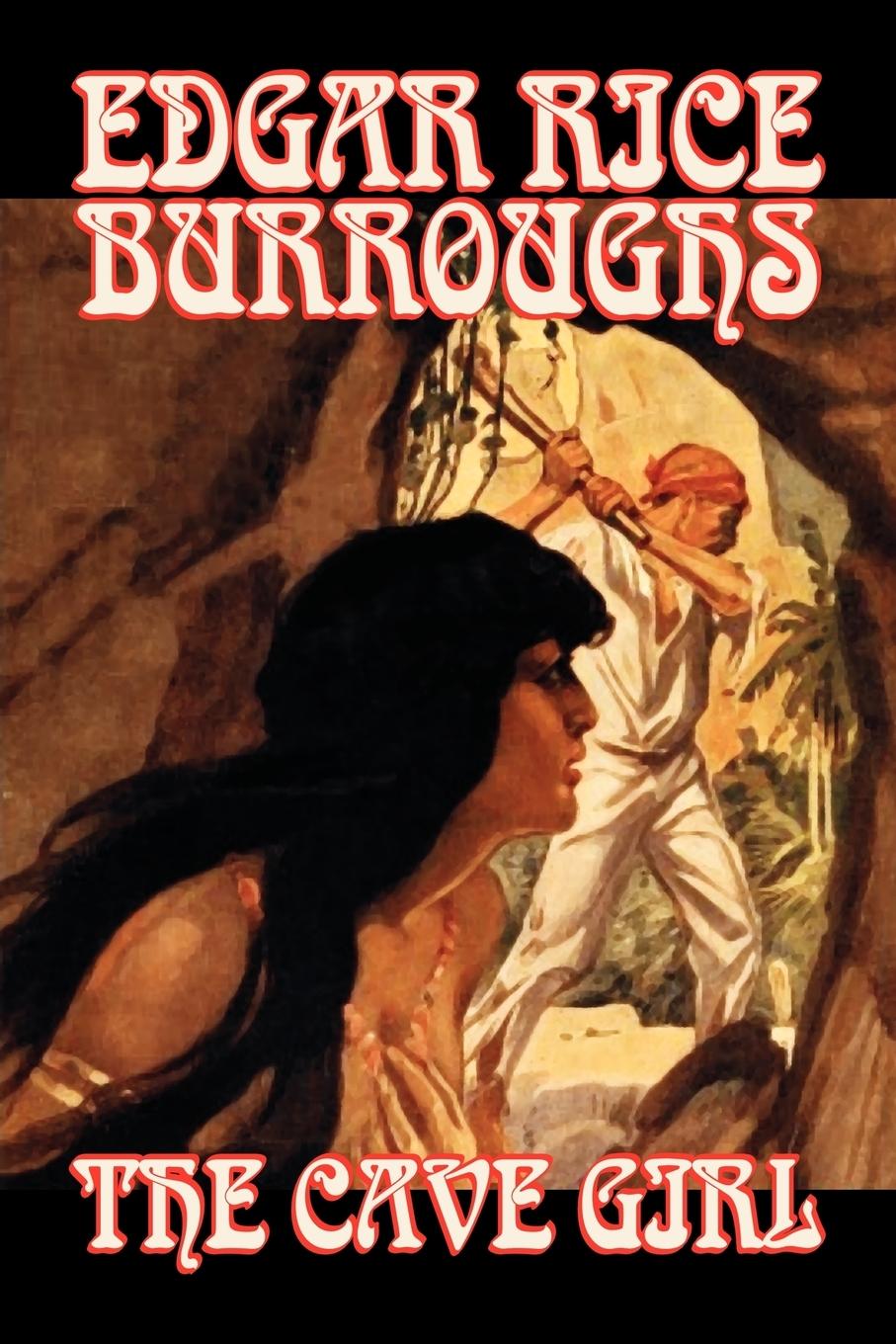 The Cave Girl by Edgar Rice Burroughs, Fiction, Literary, Fantasy, Action & Adventure - Burroughs, Edgar Rice
