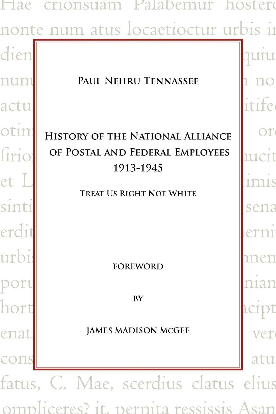 History of the National Alliance of Postal and Federal Employees 1913-1945 - Tennassee, Paul Nehru
