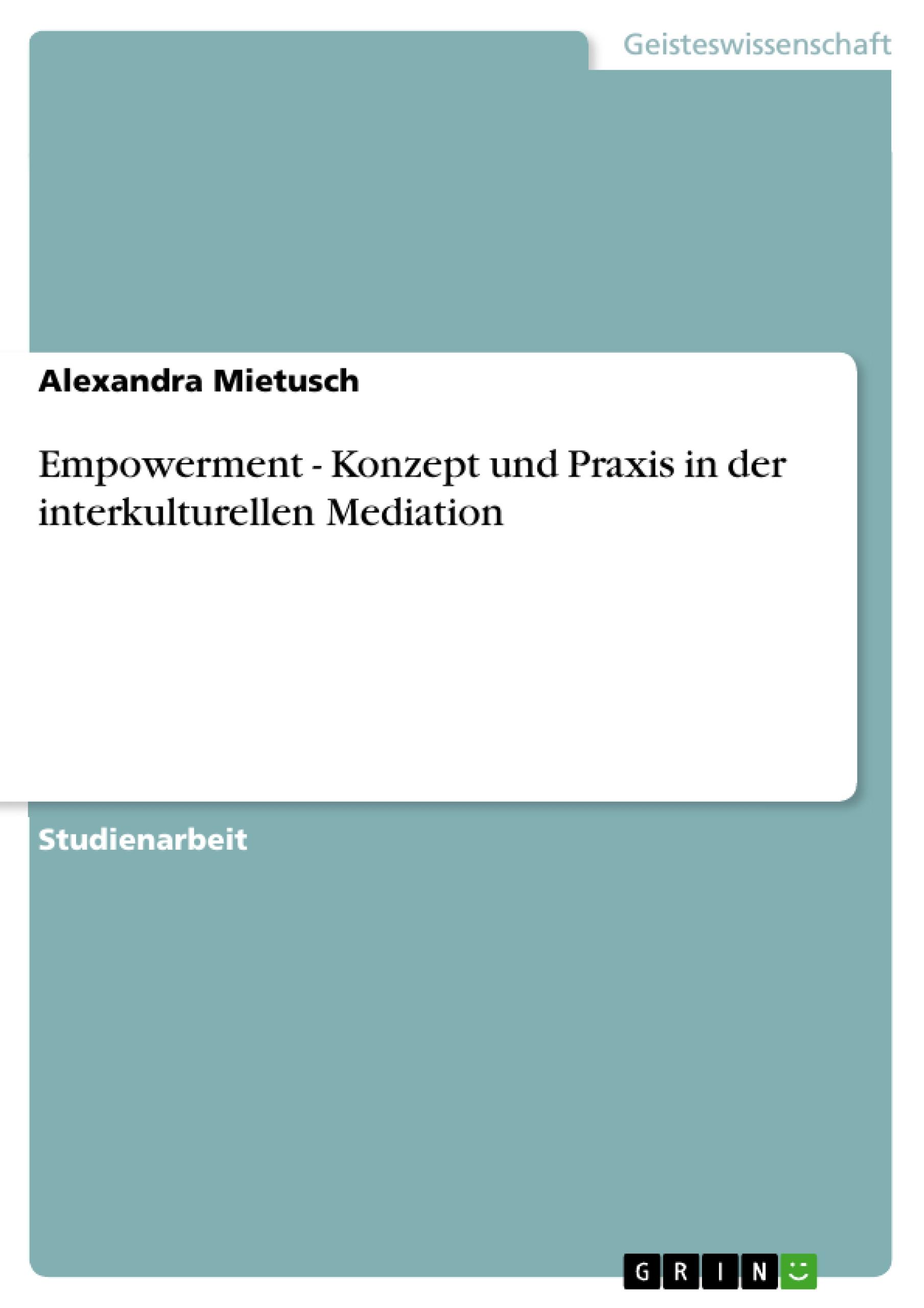 Empowerment - Konzept und Praxis in der interkulturellen Mediation - Mietusch, Alexandra