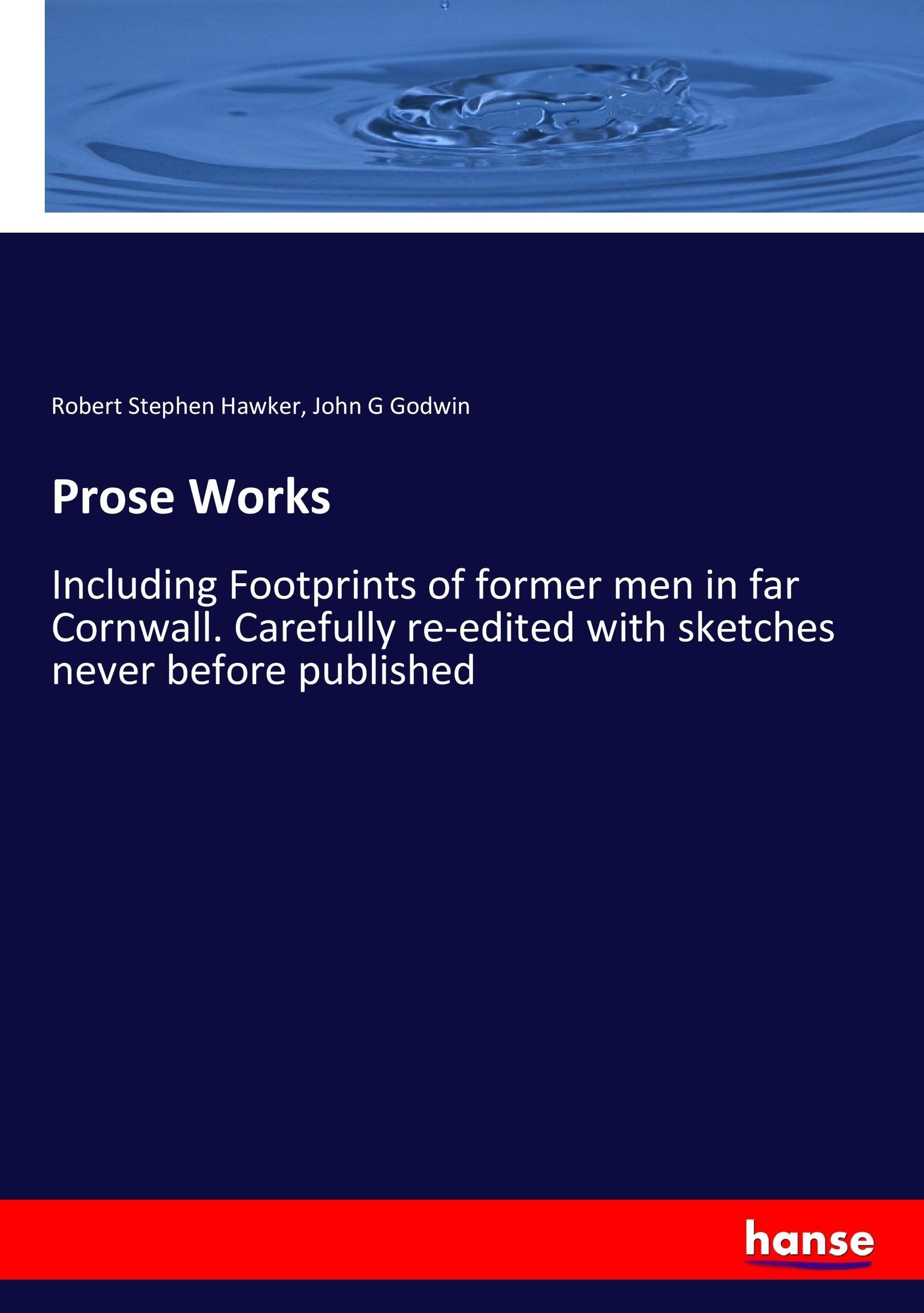 Prose Works - Hawker, Robert Stephen Godwin, John G