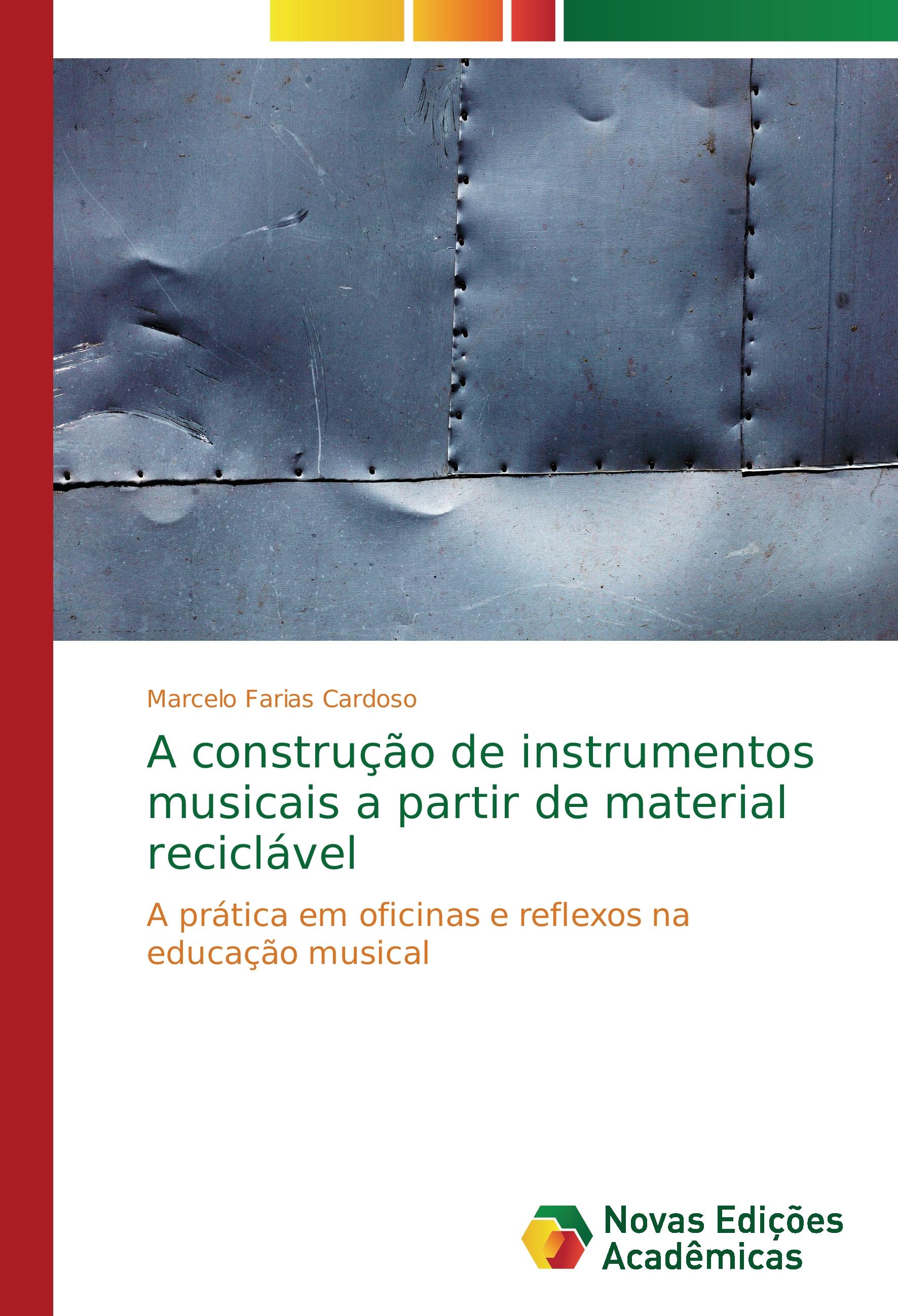A construção de instrumentos musicais a partir de material reciclável - Farias Cardoso, Marcelo