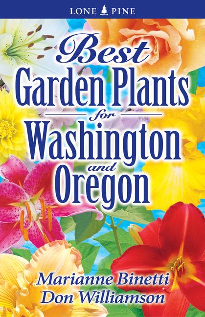Best Garden Plants for Washington and Oregon - Binetti, Marianne Williamson, Don