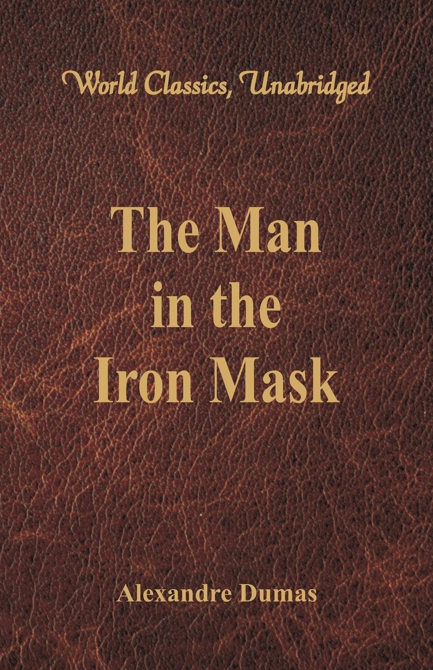 The Man in the Iron Mask (World Classics, Unabridged) - Dumas, Alexandre