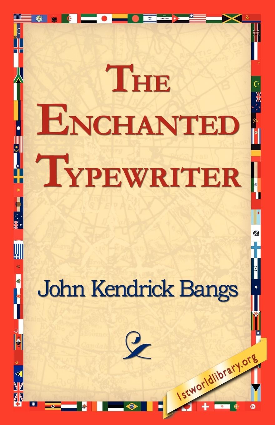 The Enchanted Typewriter - Bangs, John Kendrick