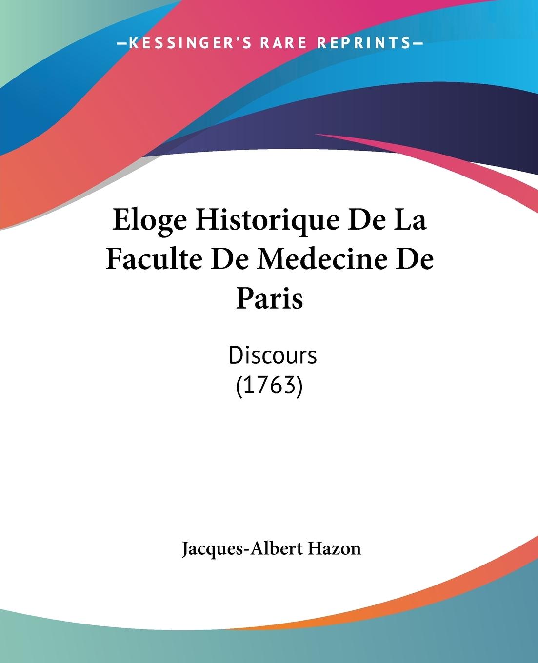 Eloge Historique De La Faculte De Medecine De Paris - Hazon, Jacques-Albert