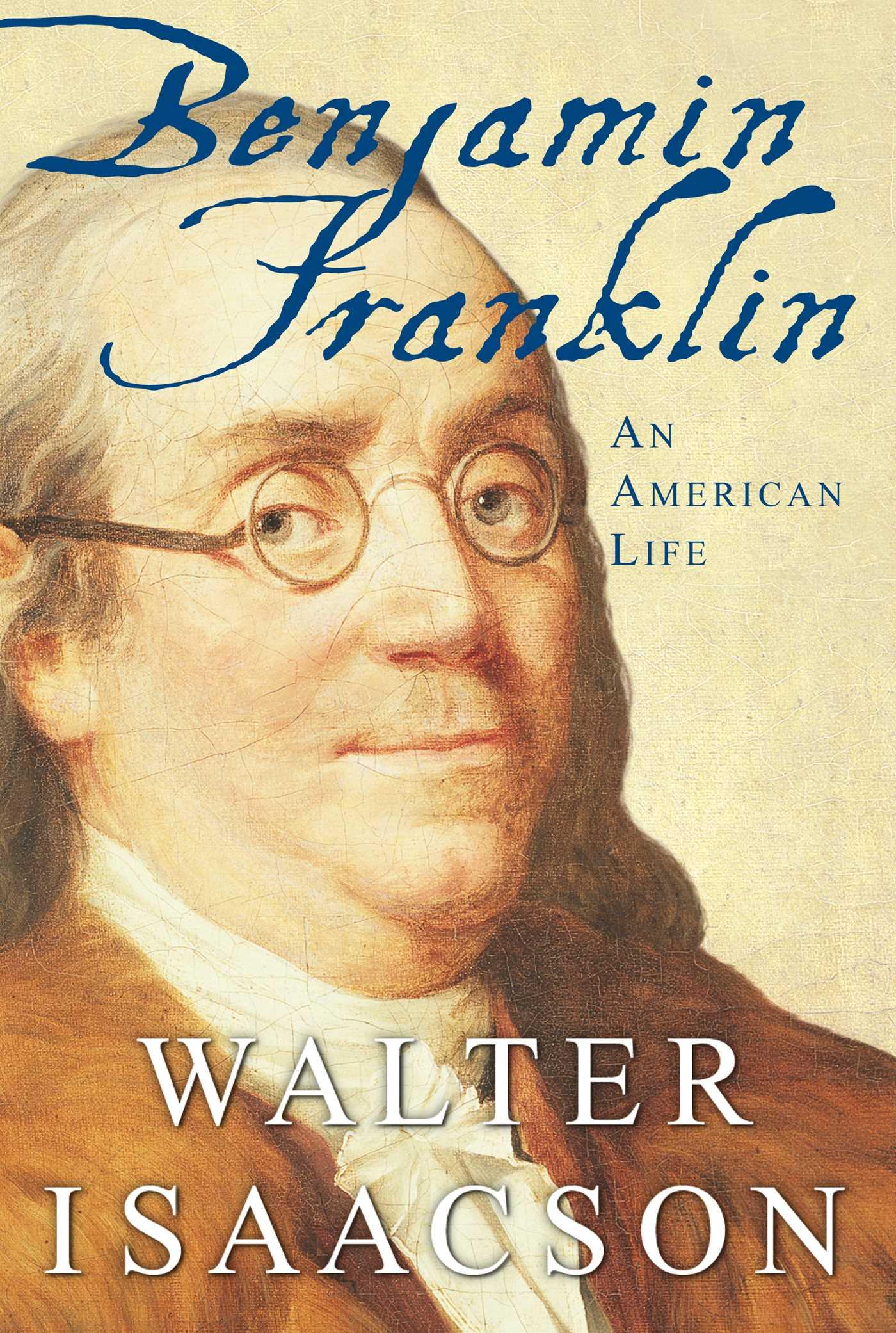 Benjamin Franklin: An American Life - Isaacson, Walter