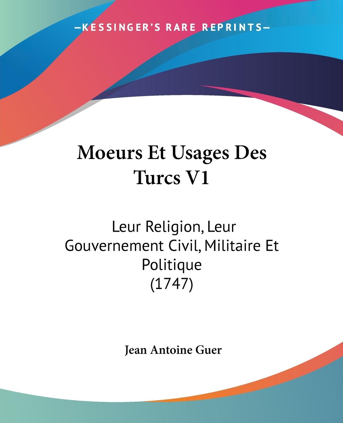 Moeurs Et Usages Des Turcs V1 - Guer, Jean Antoine