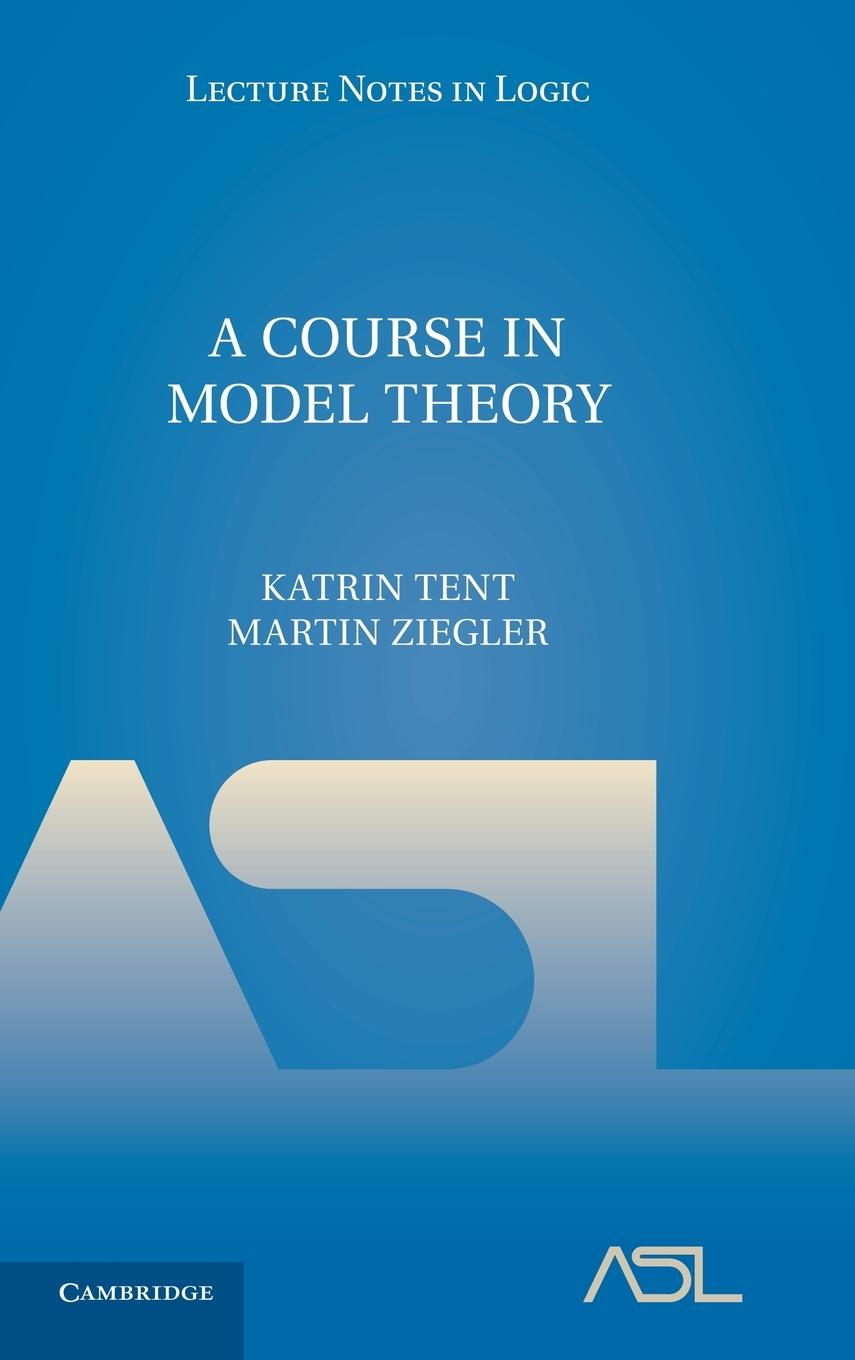 A Course in Model Theory - Tent, Katrin Ziegler, Martin