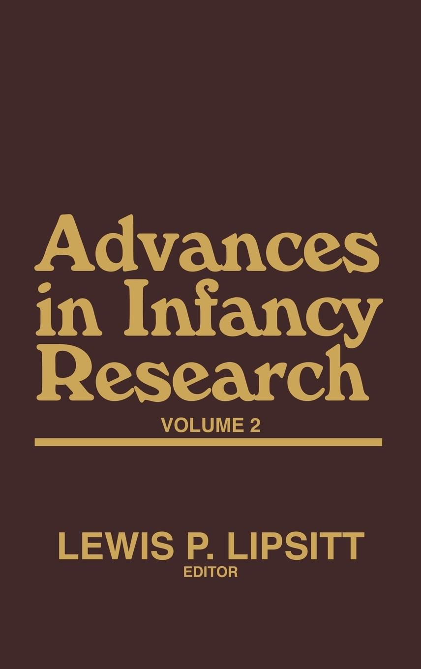 Advances in Infancy Research, Volume 2 - Hayne, Harlene Lipsitt, Lewis P. Unknown