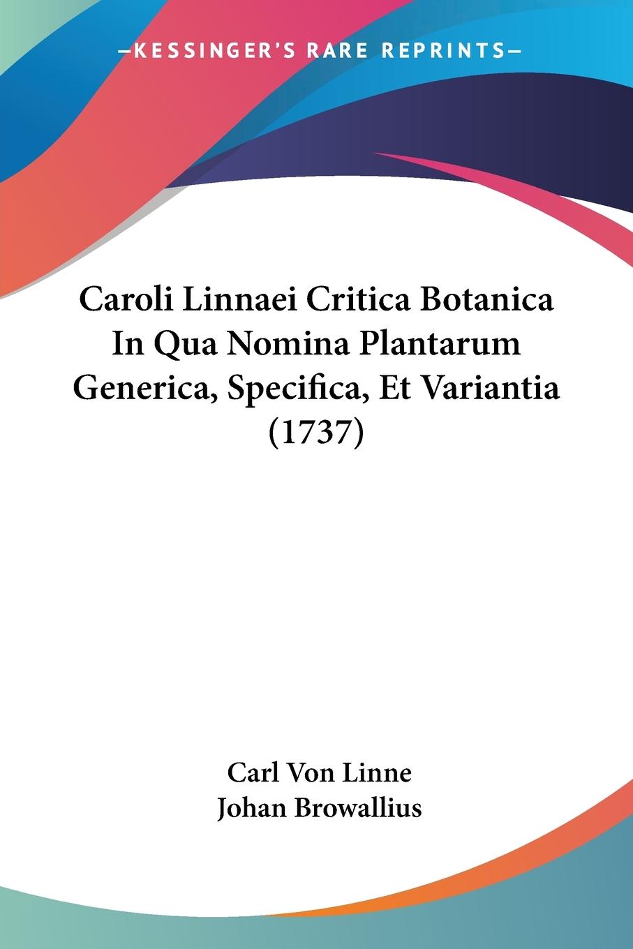 Caroli Linnaei Critica Botanica In Qua Nomina Plantarum Generica, Specifica, Et Variantia (1737) - Linne, Carl Von Browallius, Johan