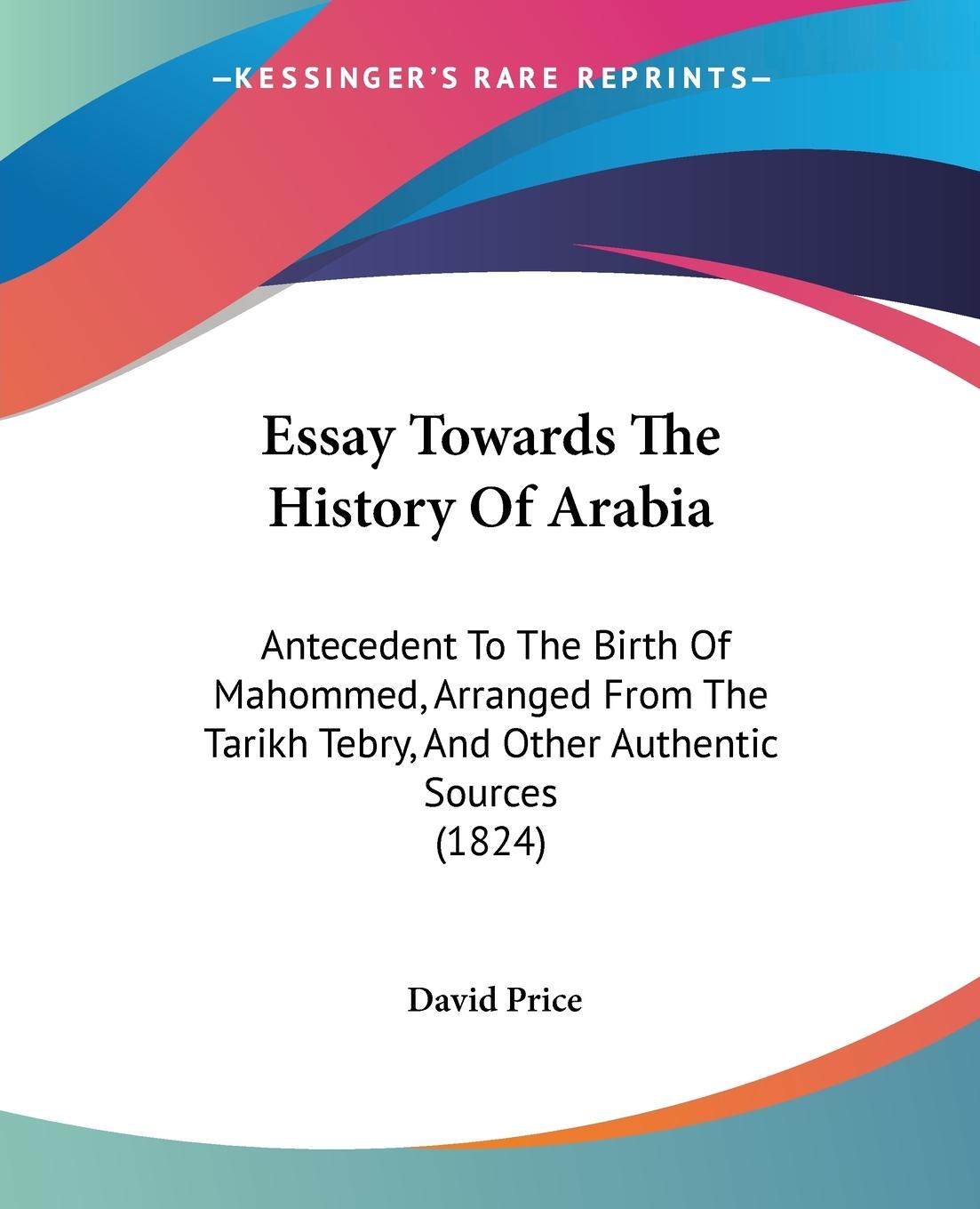 Essay Towards The History Of Arabia - Price, David