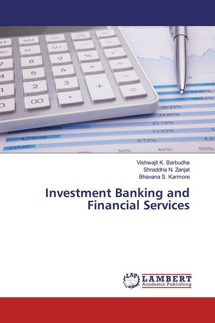 Investment Banking and Financial Services - Barbudhe, Vishwajit K. Zanjat, Shraddha N. Karmore, Bhavana S.