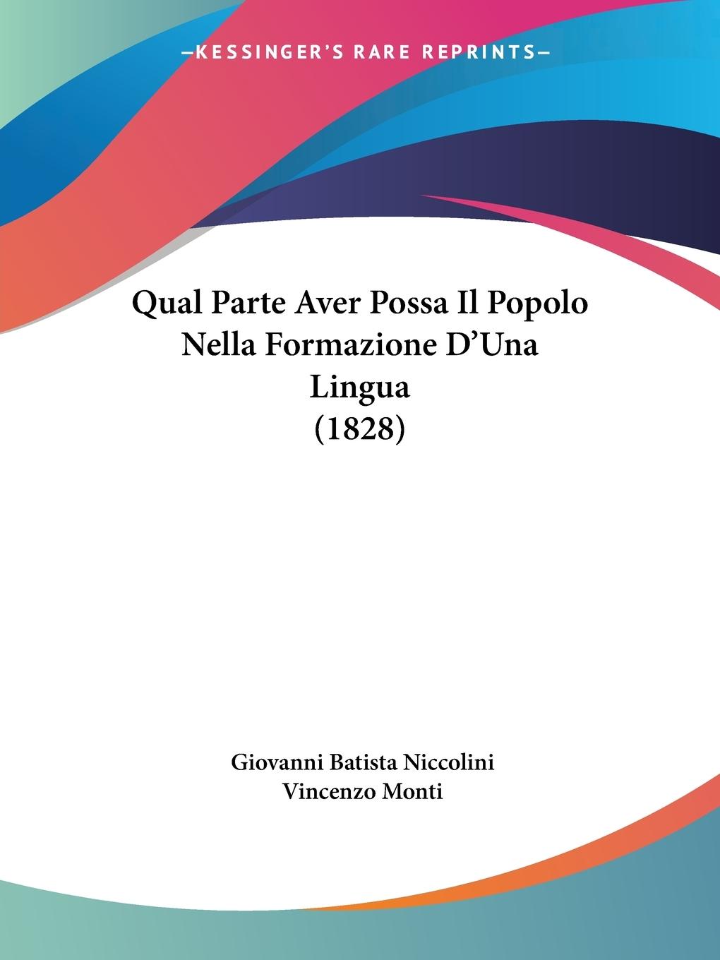 Qual Parte Aver Possa Il Popolo Nella Formazione D Una Lingua (1828) - Niccolini, Giovanni Batista Monti, Vincenzo