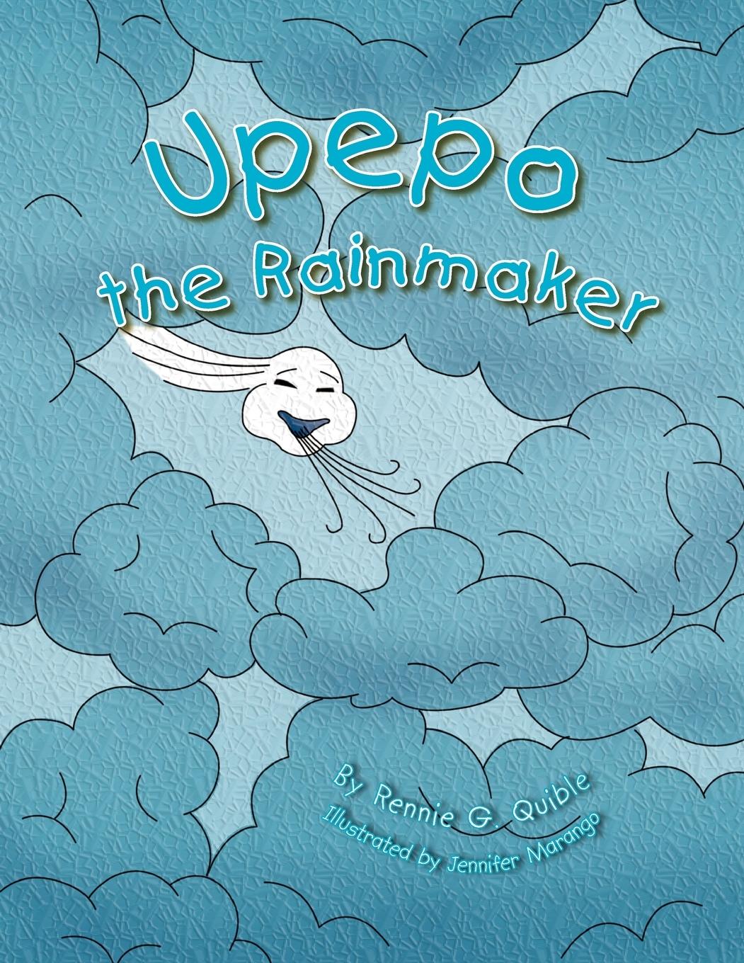 Upepo the Rainmaker - Quible, Rennie G.