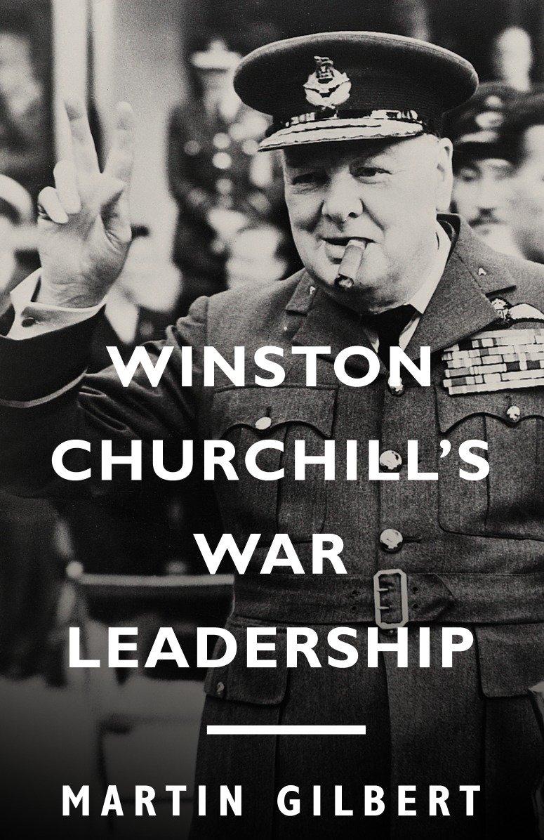 Winston Churchill s War Leadership - Martin Gilbert