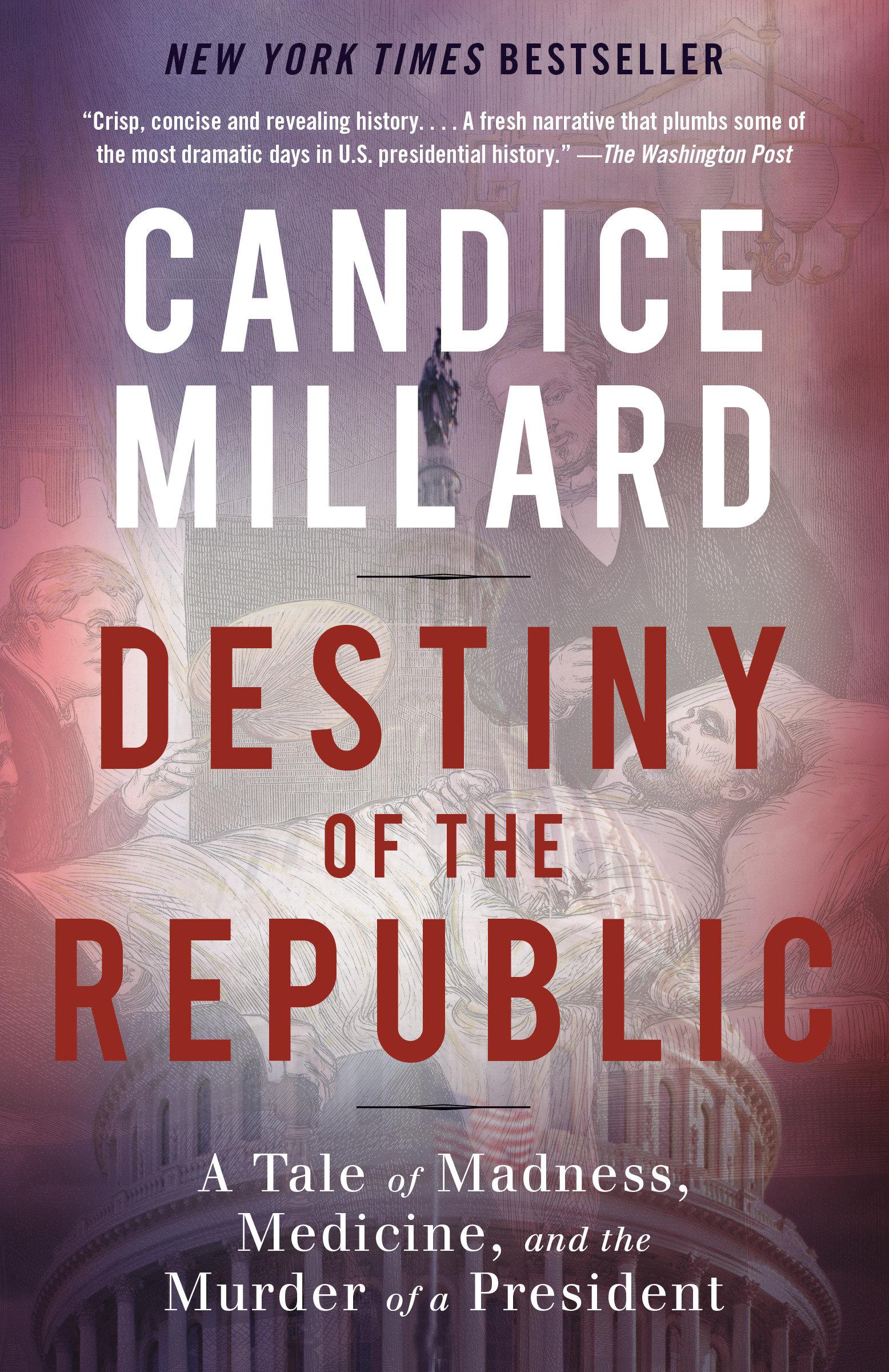 Destiny of the Republic - Candice Millard