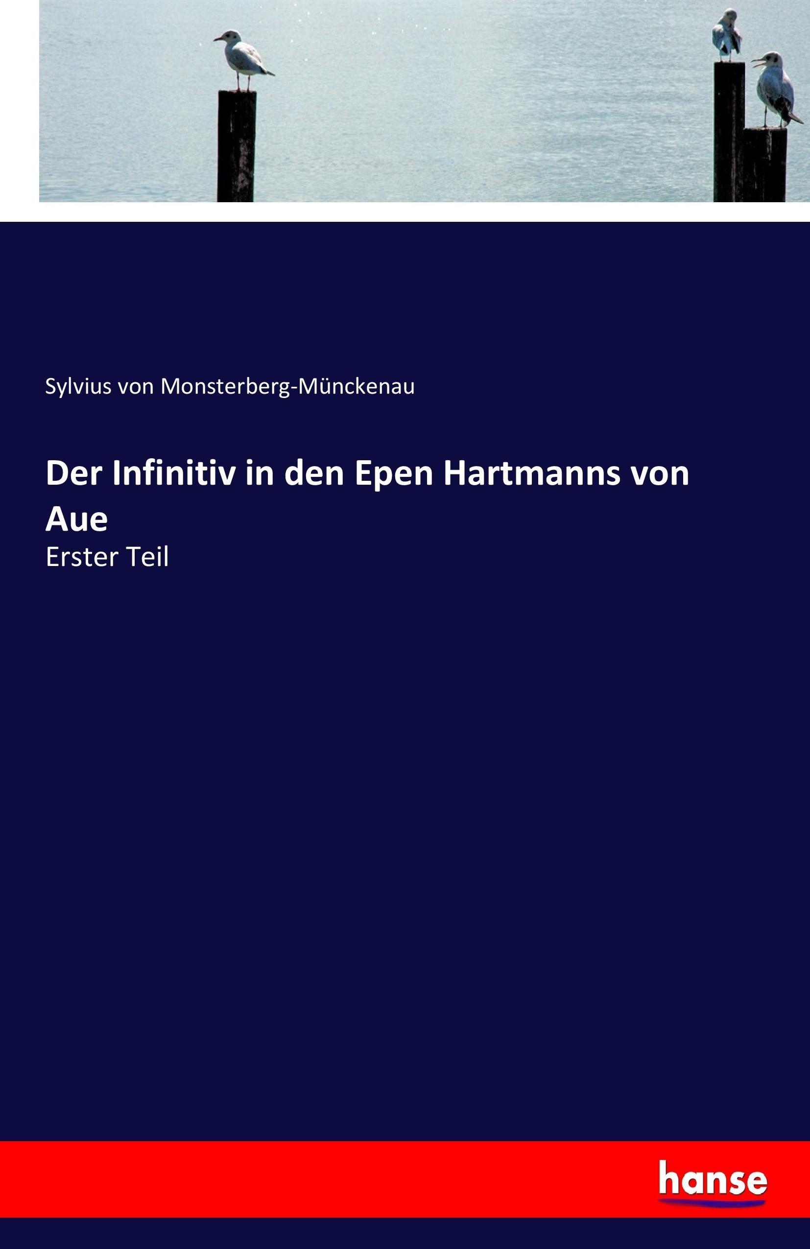 Der Infinitiv in den Epen Hartmanns von Aue - Monsterberg-Muenckenau, Sylvius von