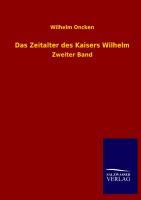 Das Zeitalter des Kaisers Wilhelm. Bd.2 - Oncken, Wilhelm