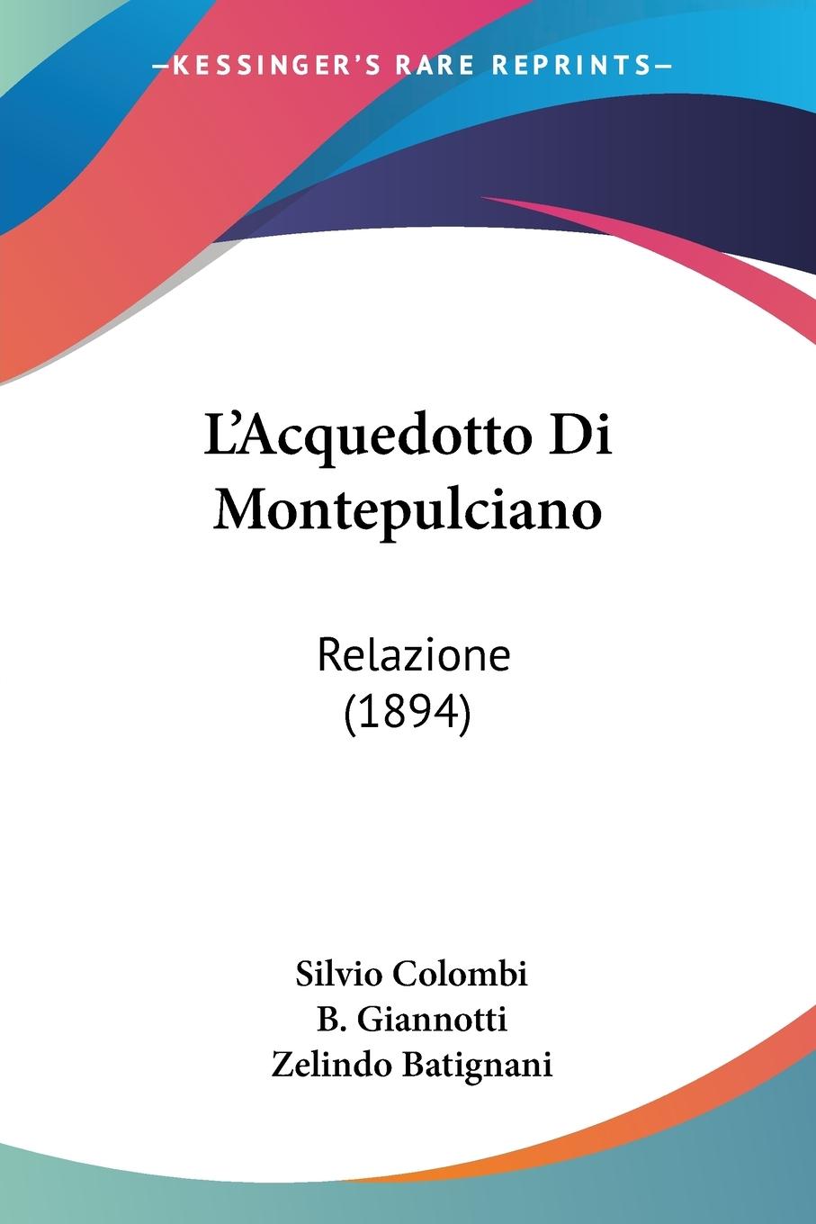 L Acquedotto Di Montepulciano - Colombi, Silvio Giannotti, B. Batignani, Zelindo