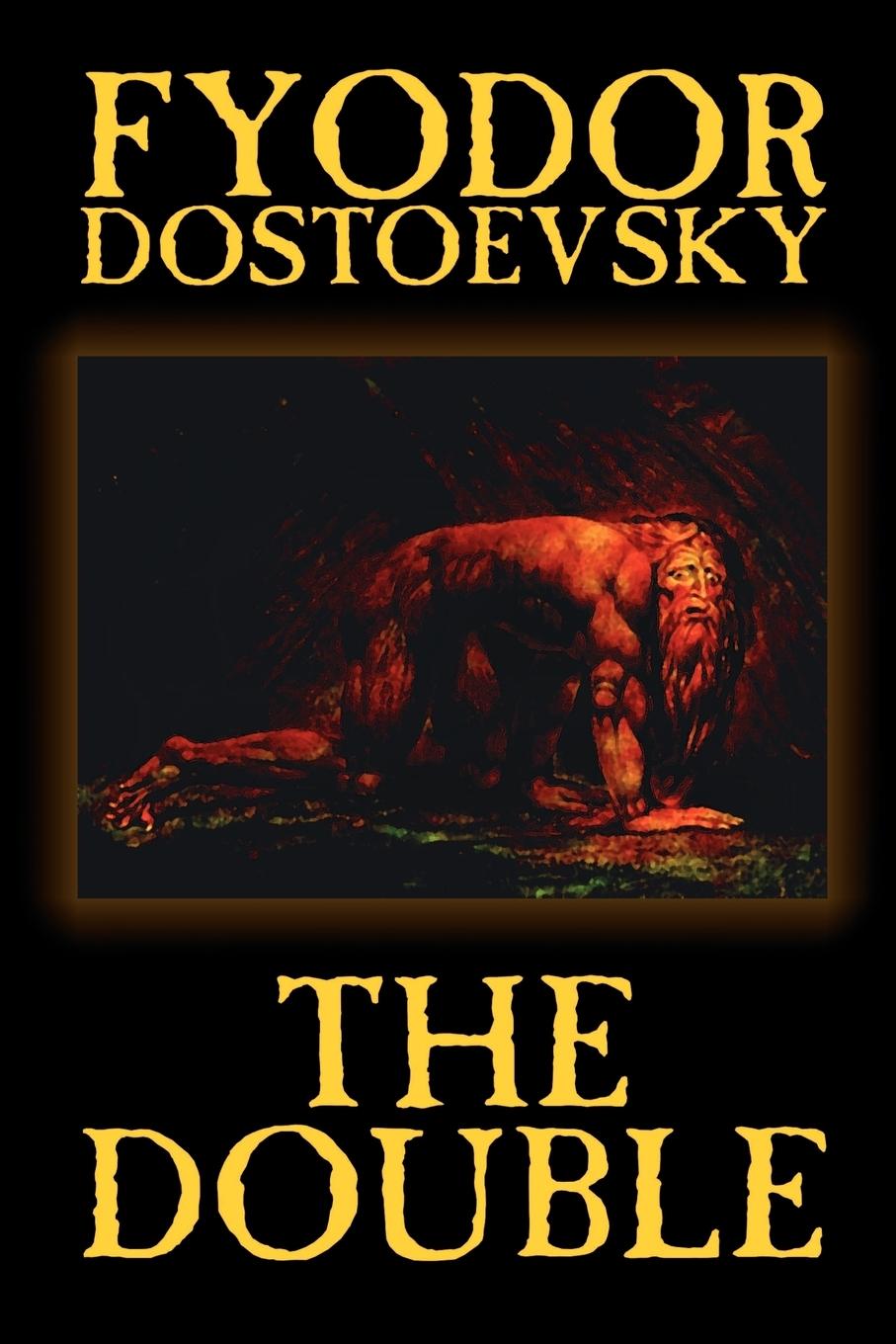 The Double by Fyodor Mikhailovich Dostoevsky, Fiction, Classics - Dostoevsky, Fyodor Mikhailovich Dostoyevsky, Fyodor