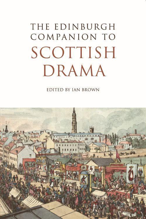 The Edinburgh Companion to Scottish Drama - Brown, Ian