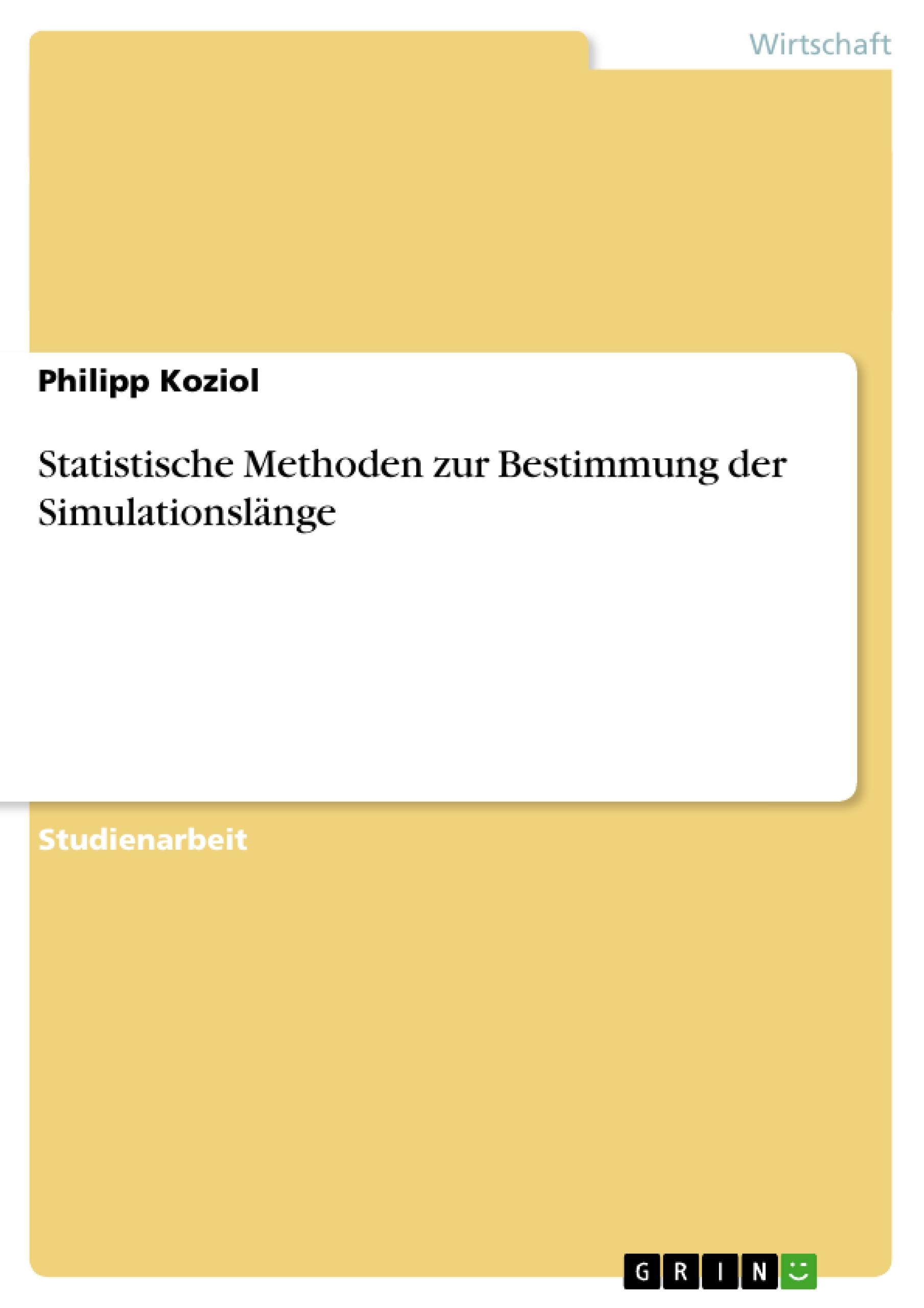 Statistische Methoden zur Bestimmung der Simulationslaenge - Koziol, Philipp
