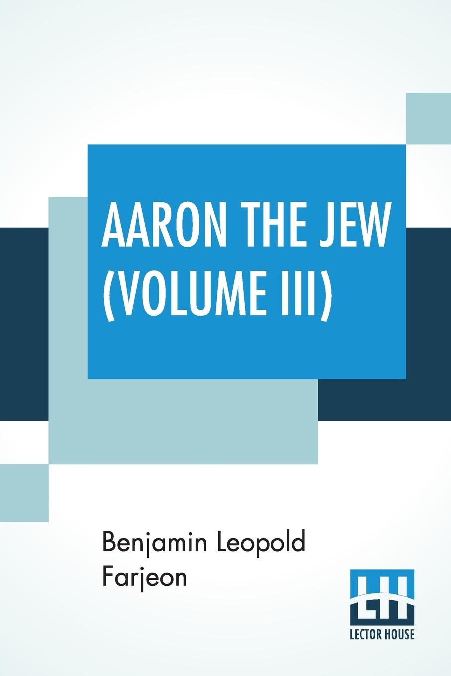 Aaron The Jew (Volume III) - Farjeon, Benjamin Leopold