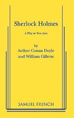 SHERLOCK HOLMES REV/E - Doyle, Arthur Conan Gillette, William
