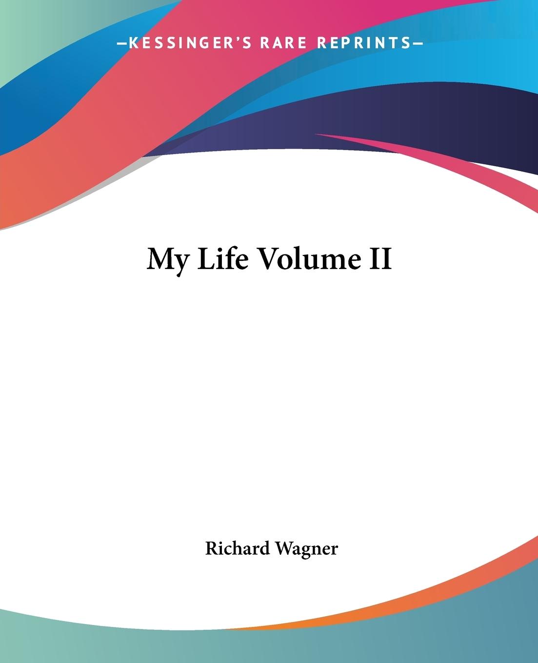 My Life Volume II - Wagner, Richard