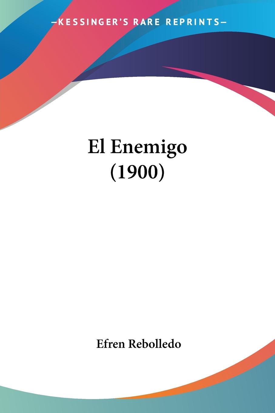 El Enemigo (1900) - Rebolledo, Efren