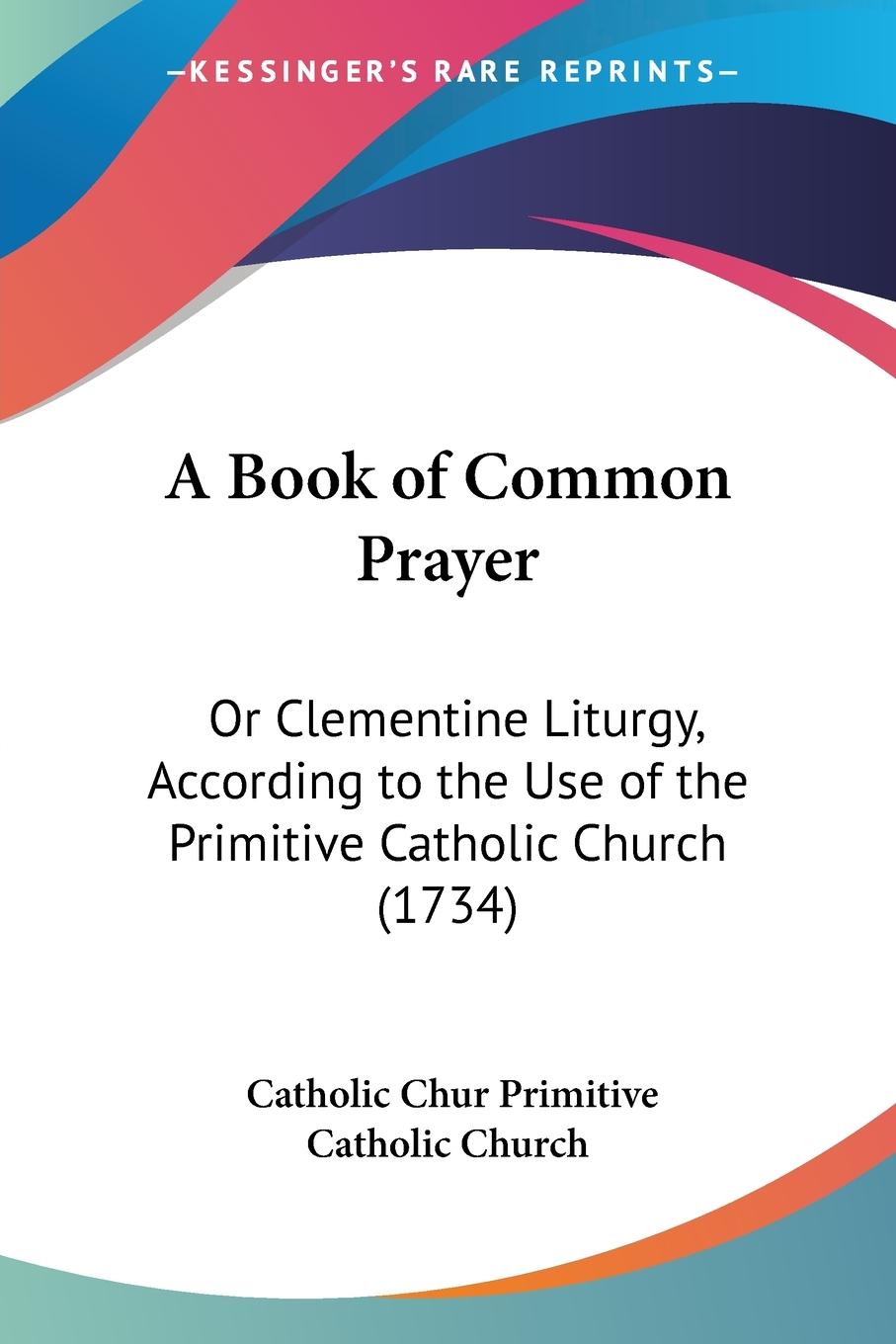 A Book of Common Prayer - Primitive Catholic Church, Catholic Chur