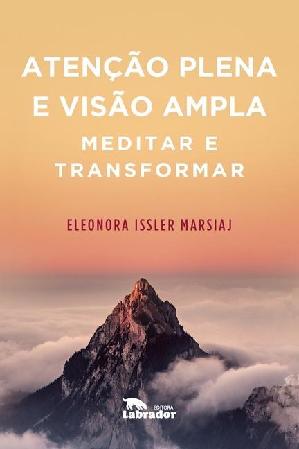 Atenção plena e visão ampla - Marsiaj, Eleonora Issler (Autor)