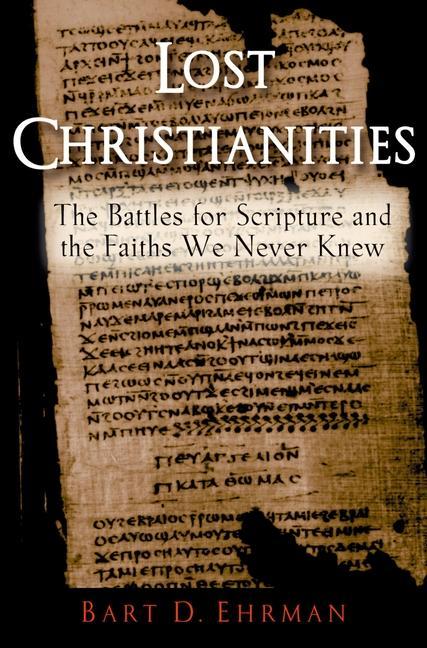 Lost Christianities - Ehrman, Bart D.