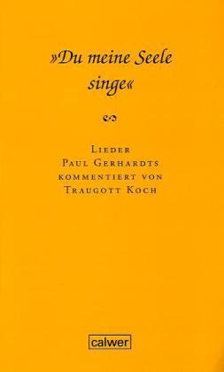 Du meine Seele, singe - Koch, Traugott Gerhardt, Paul